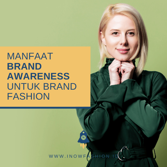 MANFAAT BRAND AWARENESS UNTUK BRAND FASHION